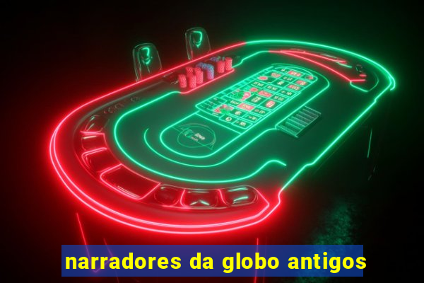 narradores da globo antigos