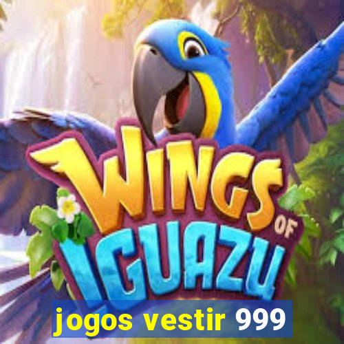 jogos vestir 999