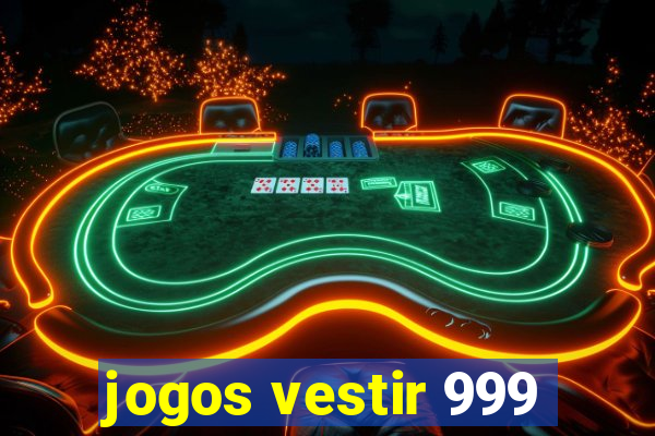 jogos vestir 999