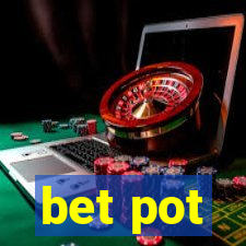 bet pot