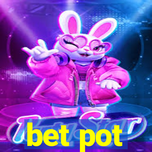 bet pot