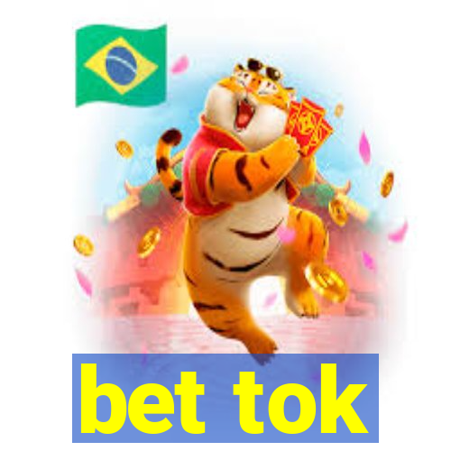 bet tok