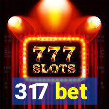 317 bet