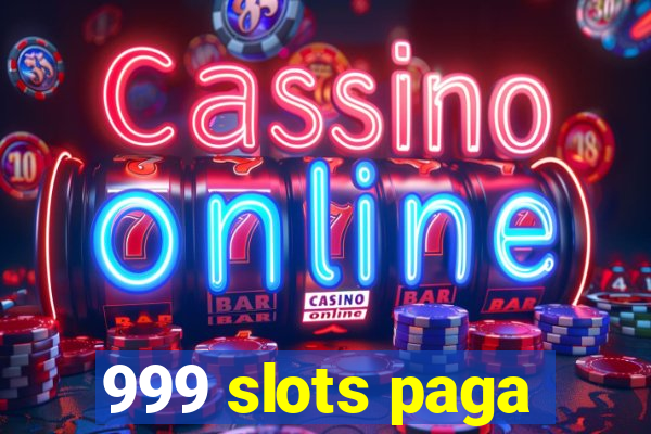 999 slots paga