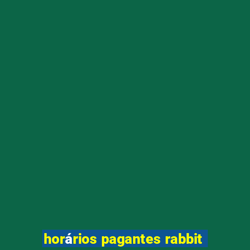 horários pagantes rabbit