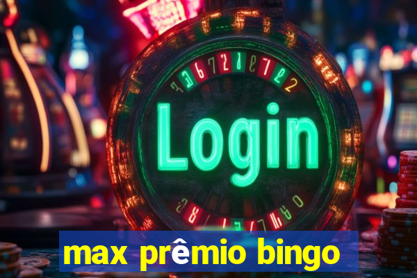 max prêmio bingo