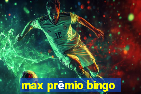 max prêmio bingo