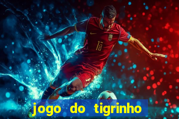 jogo do tigrinho com bonus gratis