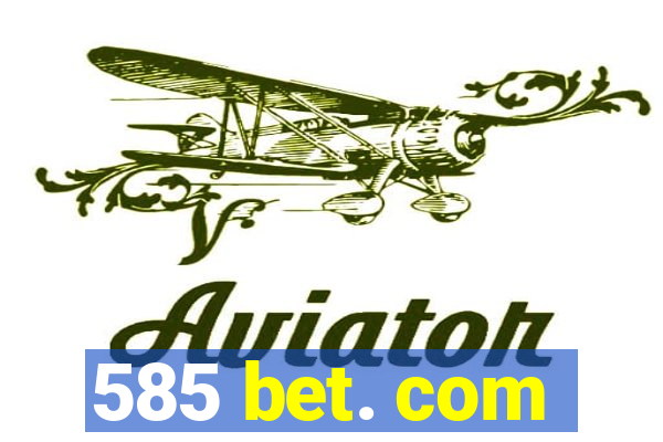 585 bet. com