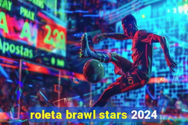 roleta brawl stars 2024