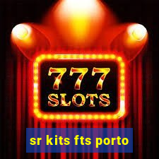 sr kits fts porto