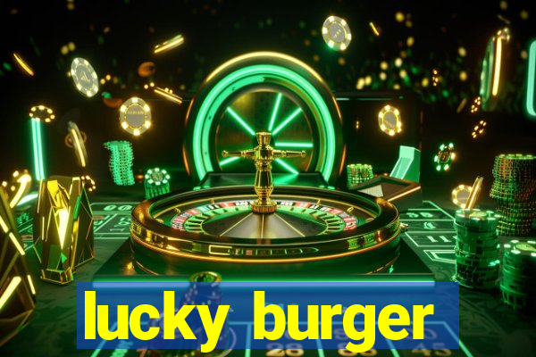 lucky burger