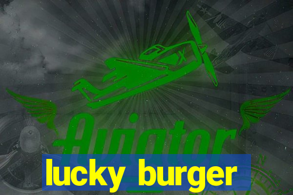 lucky burger