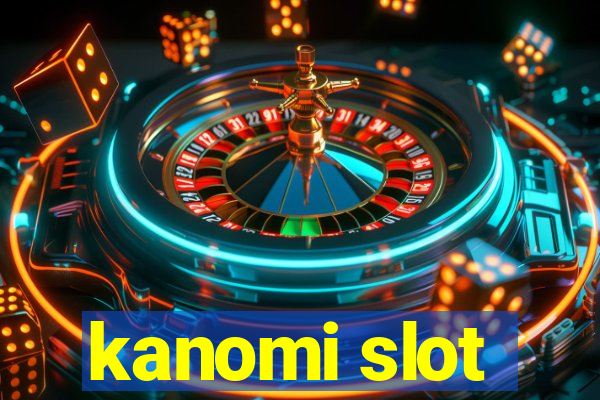 kanomi slot