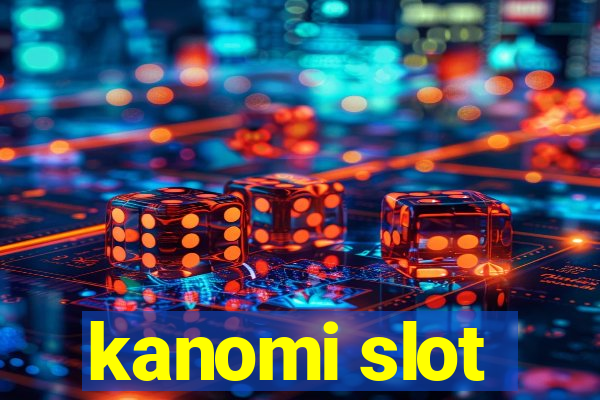 kanomi slot