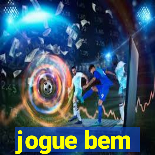 jogue bem