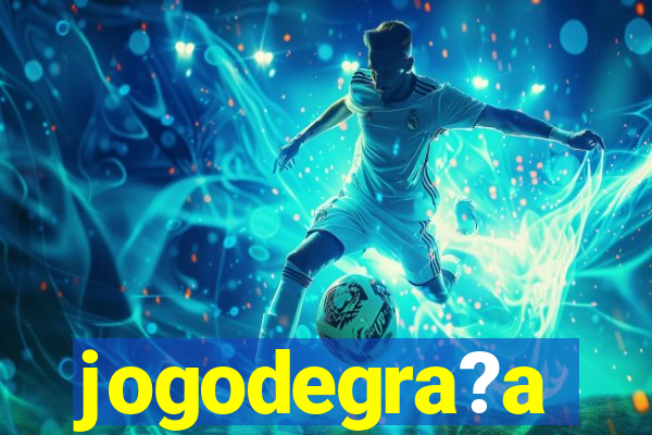 jogodegra?a