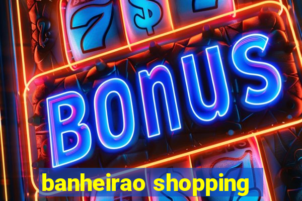 banheirao shopping