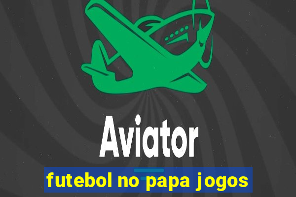 futebol no papa jogos