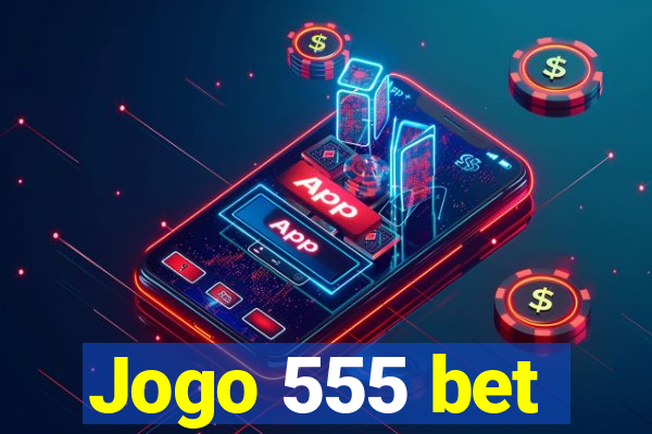 Jogo 555 bet