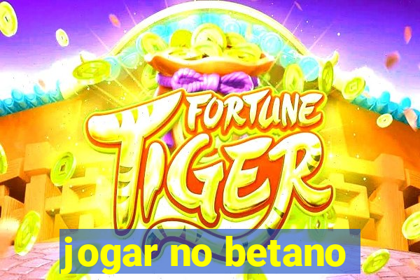 jogar no betano