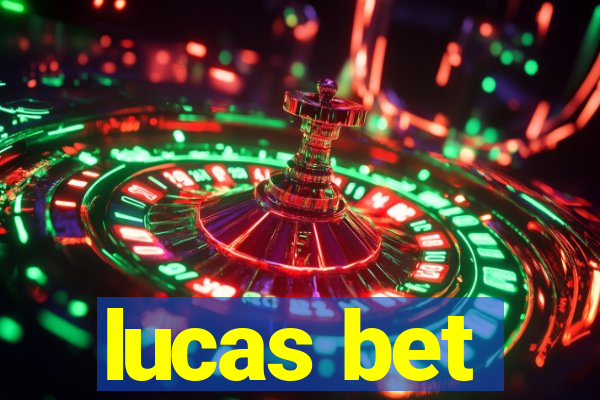 lucas bet