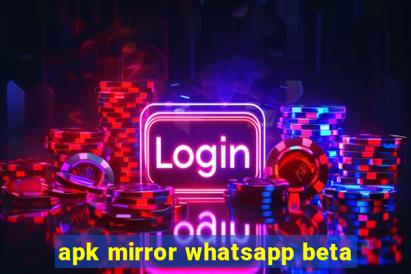 apk mirror whatsapp beta