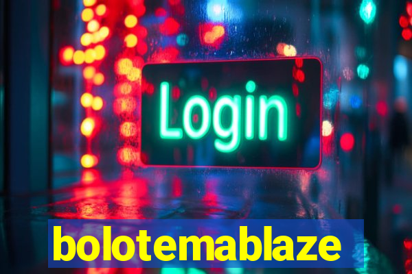 bolotemablaze