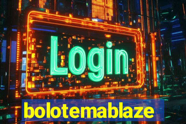 bolotemablaze