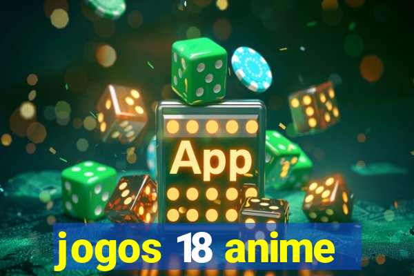 jogos 18 anime