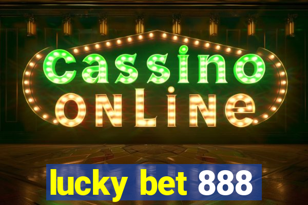 lucky bet 888