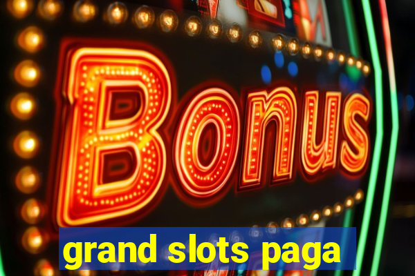 grand slots paga