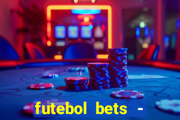 futebol bets - apostas com você