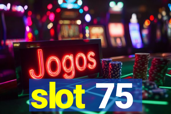 slot 75