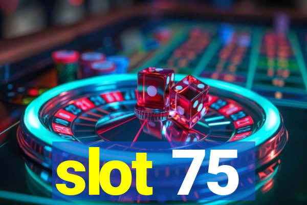 slot 75