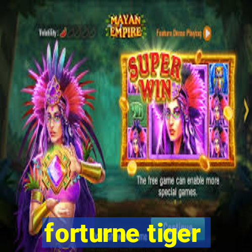 forturne tiger