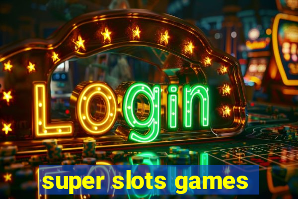 super slots games