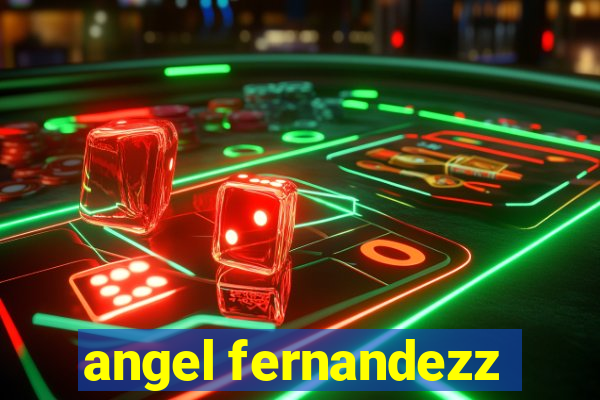 angel fernandezz