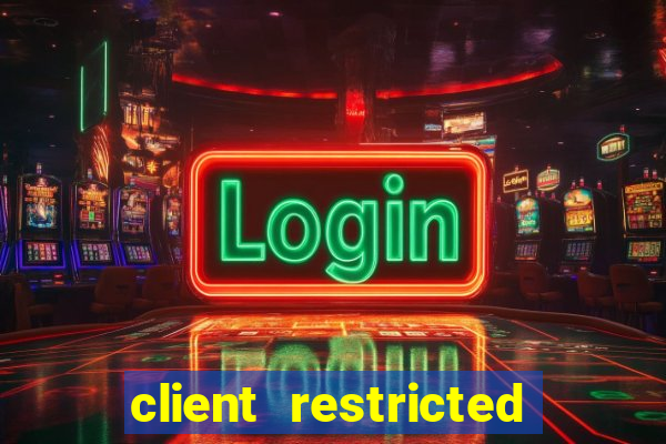 client restricted for action withdraw