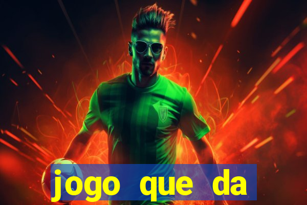 jogo que da dinheiro 2024