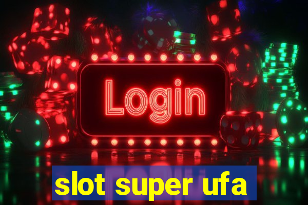 slot super ufa