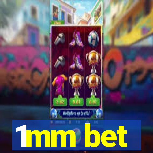 1mm bet