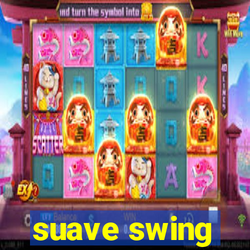 suave swing