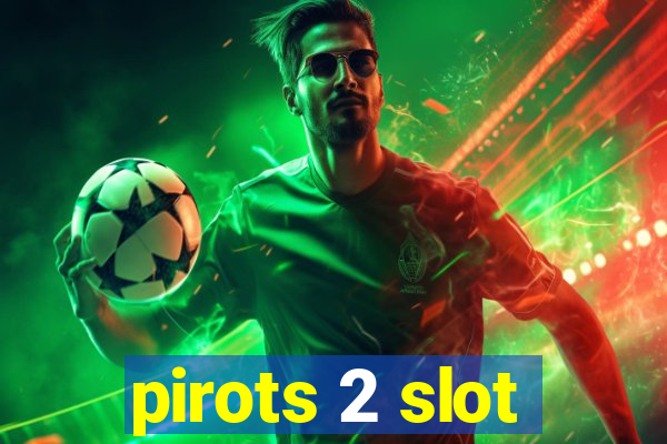 pirots 2 slot