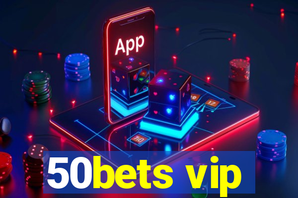 50bets vip