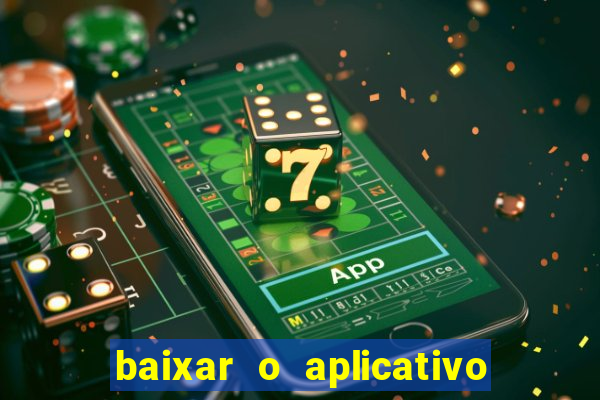 baixar o aplicativo do esporte bet