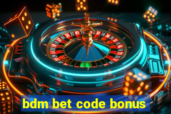 bdm bet code bonus