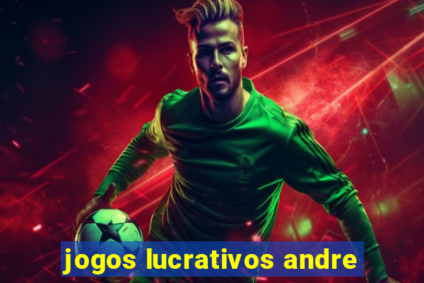 jogos lucrativos andre