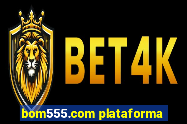 bom555.com plataforma