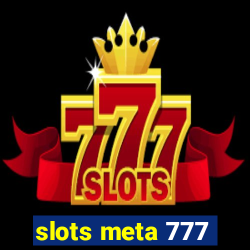 slots meta 777